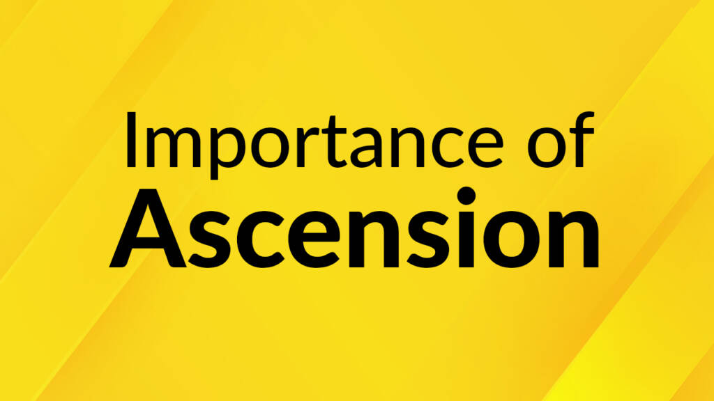 Why is the Ascension So Important?