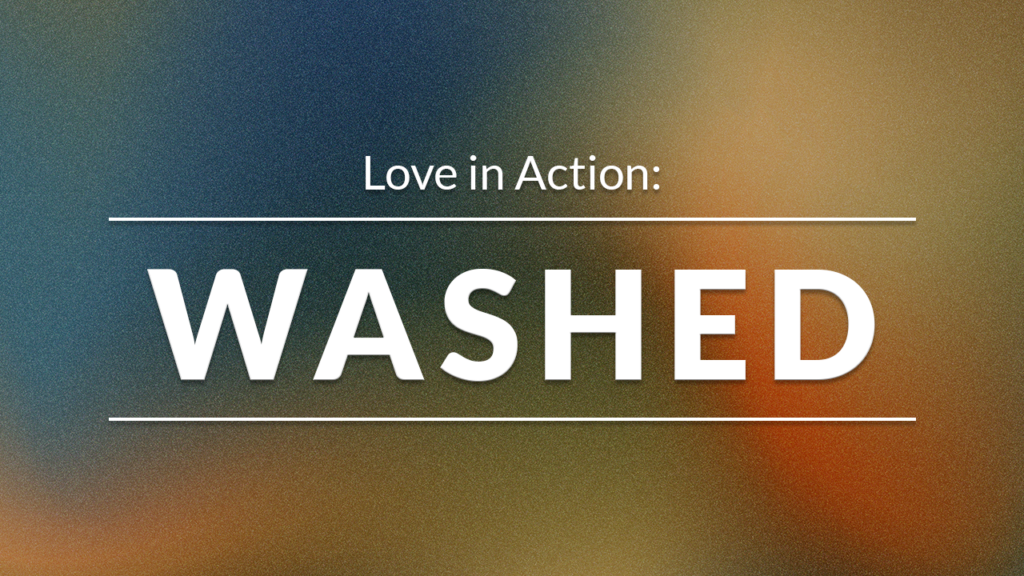 Love in Action: Washed
