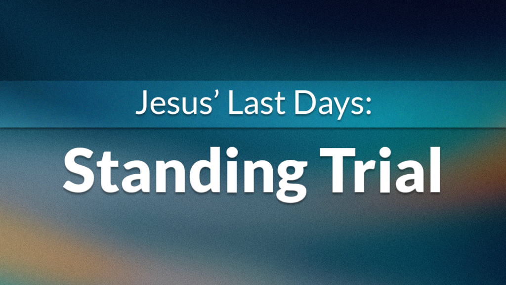 Jesus Last Days: Standing Trial