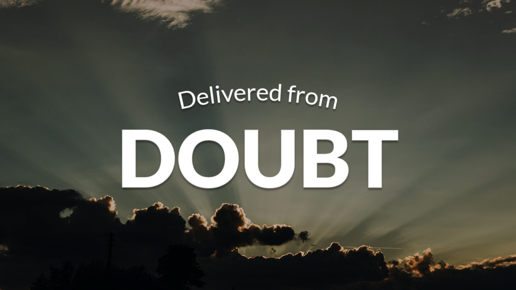 Delivered from Doubt