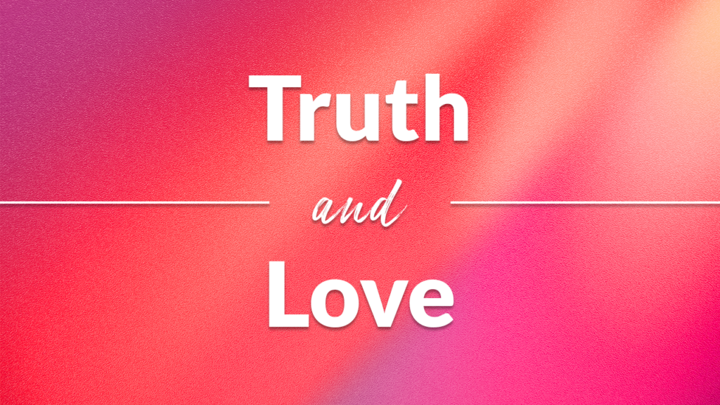 Truth AND Love (2 John)