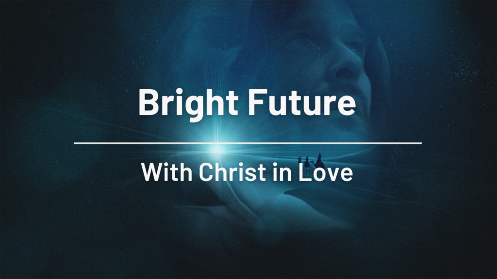 Bright New Future: With Christ in Love