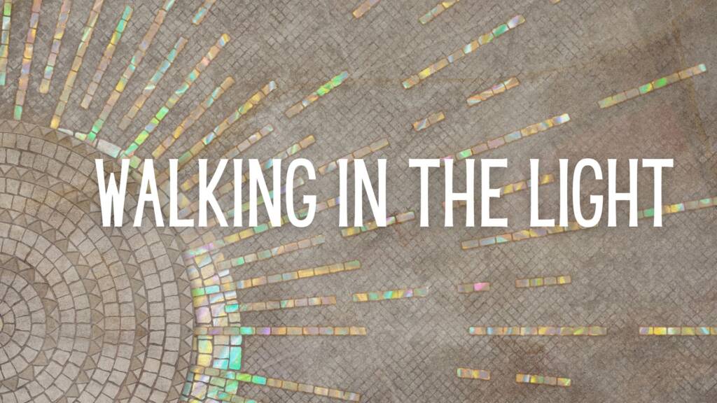 Walking in the Light:  Love One Another